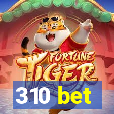 310 bet